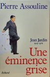 ASSOULINE Pierre - Jean Jardin (1904-1976). Une éminence grise