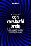 Marc Lewis - Memoires van een verslaafd brein een hersenwetenschapper onderzoekt zijn verleden als drugsverslaafde