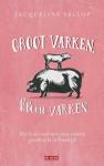 Yallop, Jacqueline - Groot varken, klein varken / Hoe ik als stadsmens twee varkens grootbracht in Frankrijk