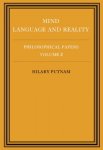 Hilary Putnam 55913 - Philosophical Papers: Volume 2 Mind, Language and Reality