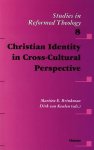 Martien Brinkman - Studies in Reformed Theology- Christian Identity in Cross-Cultural Perspective