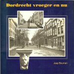 Jaap Bouman. - Dordrecht vroeger en nu