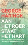 Harinck, George - Aan het roer staat het hart. Reis om de oude wereldzee in het voetspoor van Abraham Kuyper