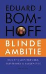 Bomhoff, Eduard J. - Bomhoff, Eduard J.-Blinde ambitie Bomhoff, Eduard J. - Bomhoff, Eduard J.-Blinde ambitie