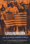  - Groundwork Local Black Freedom Movements in America
