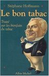 Hoffmann, Stéphane - Le bon tabac; traité sur les bienfaits du tabac
