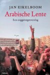 Eikelboom, Jan - Arabische Lente: een ooggetuigenverslag Eikelboom, Jan - Arabische Lente: een ooggetuigenverslag
