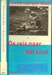 Meer, Vonne van der Omslag Rudo Hartman  en foto  omslag  Andre Kertesz Foto auteur  Bert Nienhuis - De reis naar het kind    Een vertelling Een echtpaar van tegen  de veertig  probeert  een Peruaans kind te adopteren