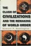 Samuel P. Huntington - The clash of civilizations and the remaking of world order