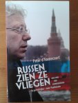 d'Hamecourt, Peter - Russen zien ze vliegen - Een reis van communisme - via perestroika - naar Poetinisme
