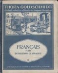 Goldschmidt, Thora - Francais par intuition et images. 31 anschauungsbilder met erlauterende text. übungsbeispielen, und einem systematisch geordneten wörterverzeichnis