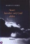 Marcus J. Borg, Joanne van Der Vlist - Nooit kenden wij God aldus van een dogmatische godsdienst naar een autheniek geloof