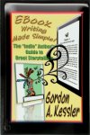 Gordon A. Kessler - EBook Writing Made Simple
