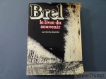 Monestier, Martin. - Jacques Brel. Le livre du souvenir.