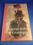 Es, Rob van en Heutink, Jan (redactie) - Literair leven in Groningen