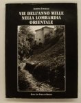 FUMAGALLI ALBERTO. - Vie dell' anno Mille nella Lombardia Orientale.