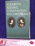 Keesing, Elisabeth - Constantijn en Christiaan ; verhaal van een vriendschap / druk 1