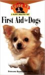 Stefanie Schwartz - First Aid For Dogs: An Owner's Guide to a Happy Healthy Pet