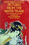 MORLEY, J.D. - Pictures from the Water Trade