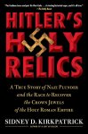 Sidney D. Kirkpatrick - Hitler's Holy Relics