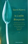 Komrij, Gerrit - In liefde bloeyende / De Nederlandse poëzie van de twaalfde tot en met de twintigste eeuw in 100 en enige gedichten