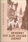Dorp, Cornelis van - Bewerkt tot Zijn zalige dienst Dorp, Cornelis van - Bewerkt tot Zijn zalige dienst