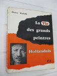 Waleffe, Pierre - La Vie des Grands Peintres Hollandais.
