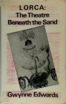 Edwards, Gwynne - Lorca The Theater Beneath the Sand
