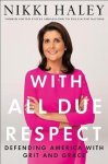 Nikki R Haley - With All Due Respect
