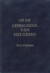 Venema, Ds. E. - Venema, Ds. E.-Op de leerschool van het gebed