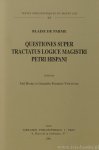 PETER OF SPAIN, PETRUS HISPANUS, PARME, B . DE - Questiones super tractatus logice magistri Petri Hispani. Édité par Joël Biard et Graziella Frederici Vescovini avec la collaboration de Orsola Rignani et Valeria Sorge.