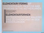 Tuyl, Gijs van & Christoph B. Rüger - and others - Elementary Forms of Contemporary Painting and Drawing in the Netherlands = Elementarformen zeitgenössischer Malerei und Zeichenkunst in den Niederlanden