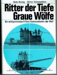 Bodo Herzog (Autor), G?nter Schomaekers (Autor) - Ritter der Tiefe. Graue W?lfe. Die erfolgreichsten U-Boot-Kommandanten der Welt