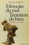 TODOROV, T. - Mémoire du mal, tentation du bien. Enquête sur le siècle.