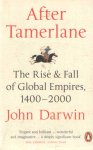 Darwin, John - After Tamerlane. The Rise and Fall of Global Empires 1400-2000