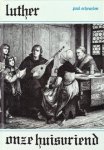 Scheurlen, Paul - Luther, onze huisvriend