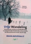 Verstegen, Wybren - Vrije Wandeling: Het parlement, de fiscus en de bescherming van het particuliere Nederlandse natuurschoon. De Natuurschoonwet tussen 1924 en 1995