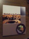 Auger, T. - Hotels a La Carte. Asia Pacific. Over 100 recipes from the region's top hotels
