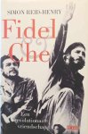 REID-HENRY Simon - Fidel en Che  - een revolutionaire vriendschap