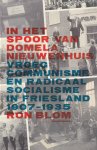 Blom, Robertus Leonardus - In het spoor van Domela Nieuwenhuis: Vroeg communisme en radicaal socialisme in Friesland ( 1907-1935)