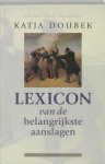 K. Doubek - Lexicon van aanslagen beroemde samenzweringen, complotten en aanslagen