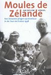 Jan Willem Verkiel - Moules De Zelande een Zeeuwse jongen op avontuur in de tour de France 1948