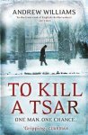 Andrew Williams - To Kill A Tsar