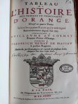 Pise, Joseph de La - Tableau De L'Histoire Des Princes et Principaute D'Orange, Divise En Quatre Parties, Selon Les Quatre Races Qui y Ont Regne Souverainement Depuis L'an 793 Commencant a Guillaume Av Cornet Premier Prince d'Orange. Jusques a Frederich Henry De Nassau