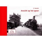 G. Severein - Ansicht op het Spoor deel 1 De Oude Betuwelijn