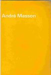 Kahnweller, D-H. Haftmann, W. André Masson. - André Masson. Catalogus 363. Stedelijk Museum A'dam