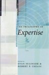 SELINGER, Evan & Robert P. CREASE [Ed.] - The Philosophy of Expertise.