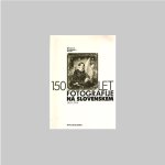 Novak, Ranko [et al.]. - 150 Years of Photography in Slovenia. 150 Let Fotografije na Slovenskem, 1839-1919; 1919-1945; 1945-1990. THREE VOLUMES COMPLETE