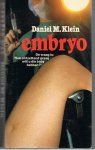 Klein, Daniel M. - Embryo - De vraag is: Hoe ontzettend graag wilt u die baby hebben?