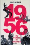 Hall, Simon - 1956: de wereld in opstand Hall, Simon - 1956: de wereld in opstand